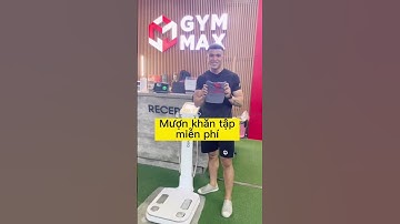 3 ngàn đồng cho một ngày tập luyện tại Gymmax Thuỷ Lợi-Quá tuyệt vời