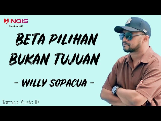 BETA PILIHAN BUKAN TUJUAN - WILLY SOPACUA (Lirik Lagu Timur) ~ Beta yang jadi sombar | [Lagu Galau] class=