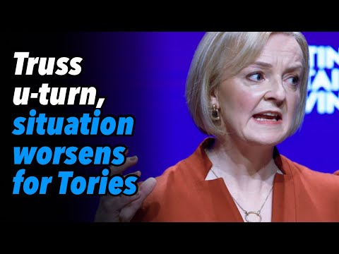 Truss u-turn, situation worsens for Tories