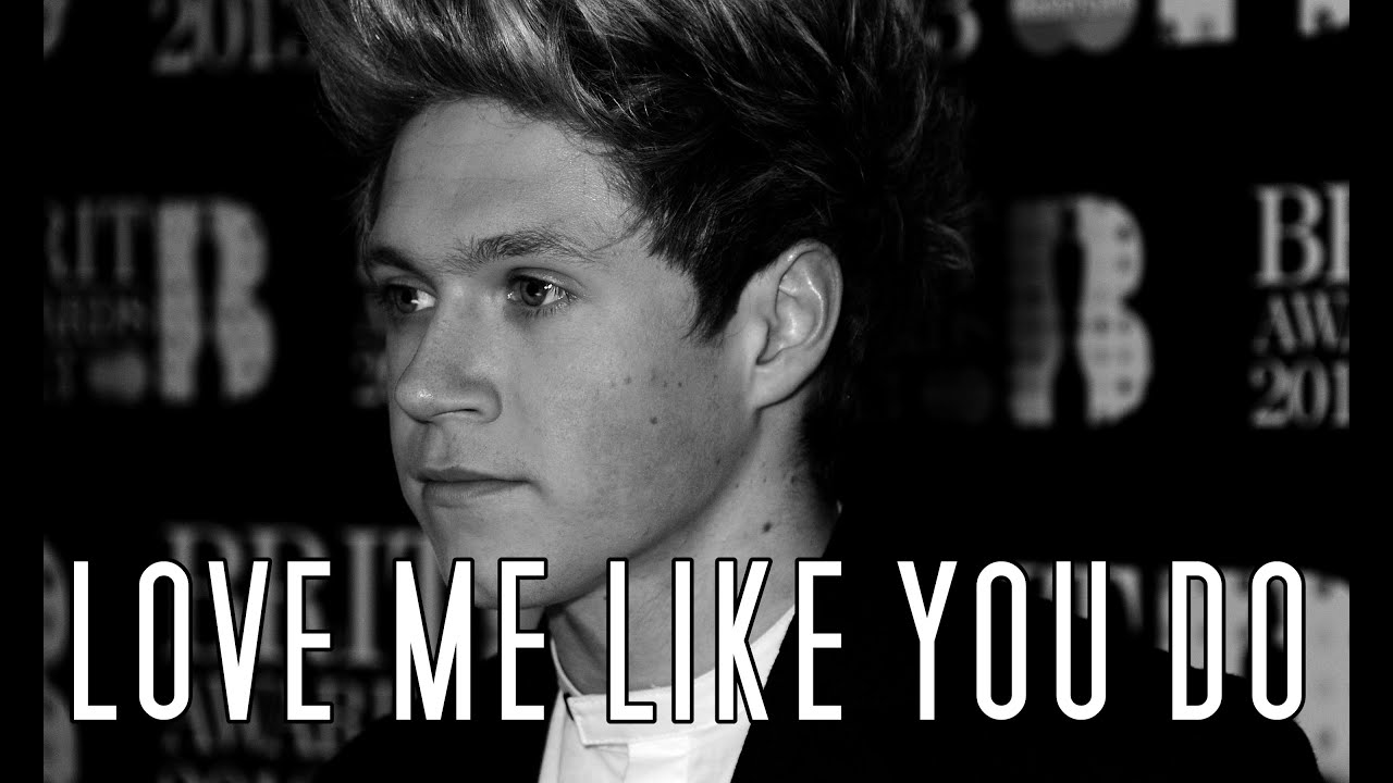 Niall Horan | Love me like you do
