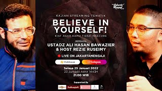 BELIEVE IN YOURSELF! (Kiat Agar Kamu Tidak Insecure) w/ Ustadz Ali Hasan Bawazier & Rezie