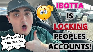 IBOTTA IS LOCKING PEOPLES ACCOUNTS! ~ WHY AND WHAT YOU CAN DO ABOUT IT!
