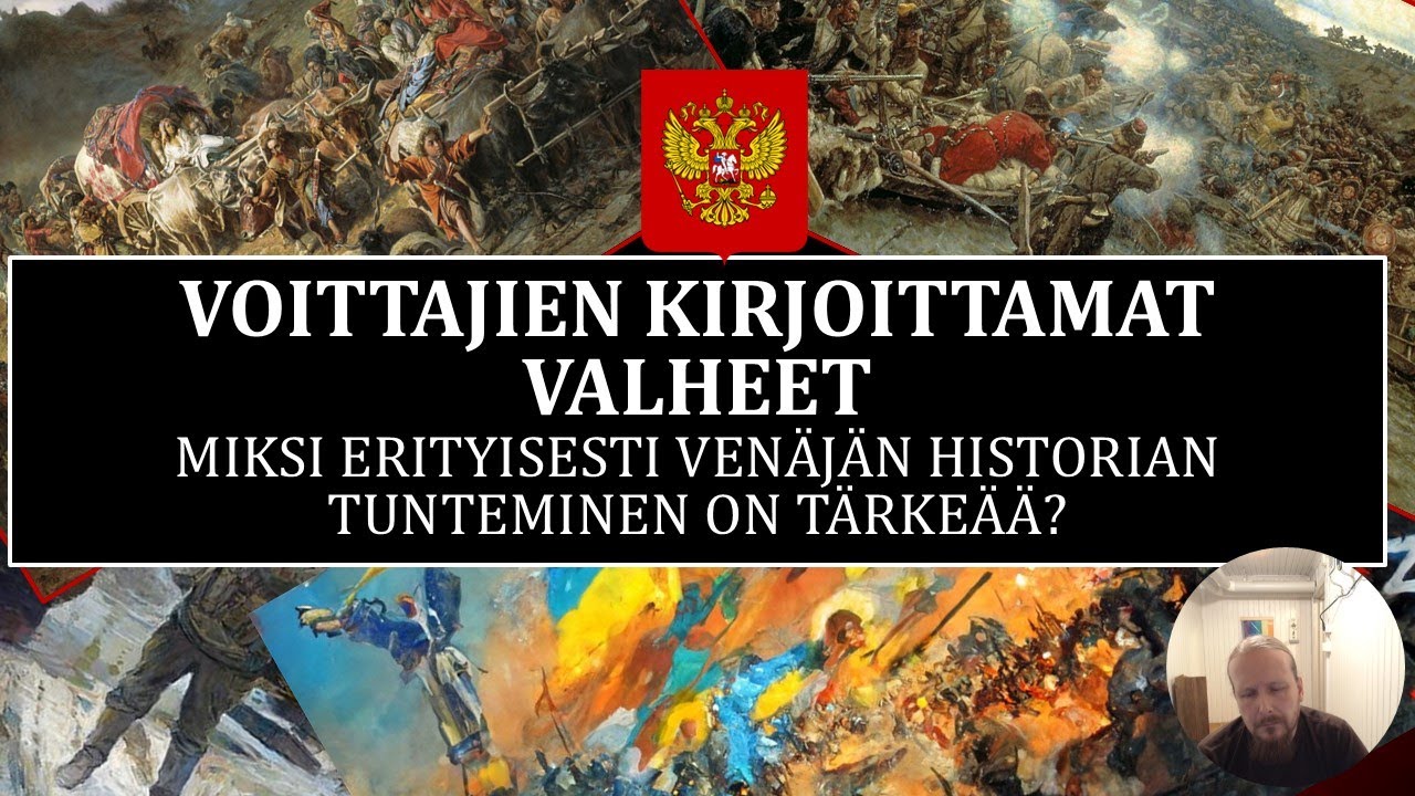 Voittajien kirjoittamat valheet - miksi erityisesti Venäjän historian tunteminen on tärkeää?