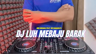 DJ LUH MEBAJU BARAK - WIDI WIDIANA FT SRI DIANAWATI KOPLO