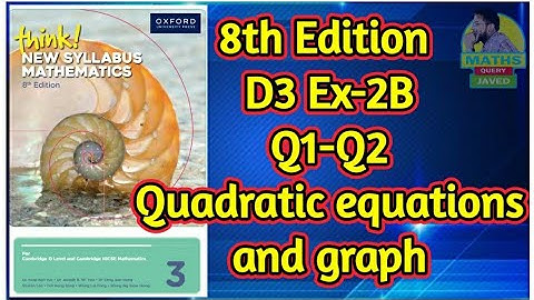 Q1-Q2 || Ex-2B || D3-8th edition || Chap 2 || Quadratic equations and graphs