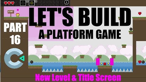 Construct 3 Platform Game Tutorial - Part 16 - Level 2 & Title Screen