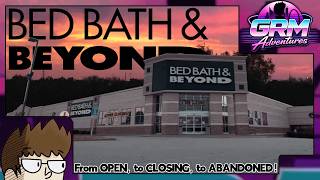 Bed Bath & Beyond - From Open To Closing To ABANDONED!