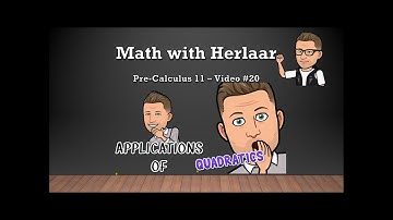 Pre Calculus 11 - Video #20  -Applications of Quadratics