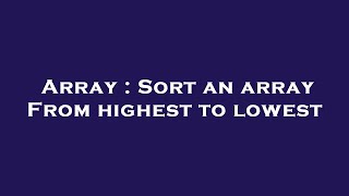 Array : Sort an array From highest to lowest