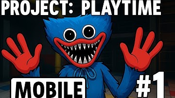 PROJECT: PLAYTIME Mobile - Gameplay Walkthrough Part 1 (Android/iOS)