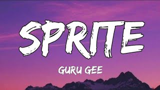 Guru Gee - Sprite (Lyrics)