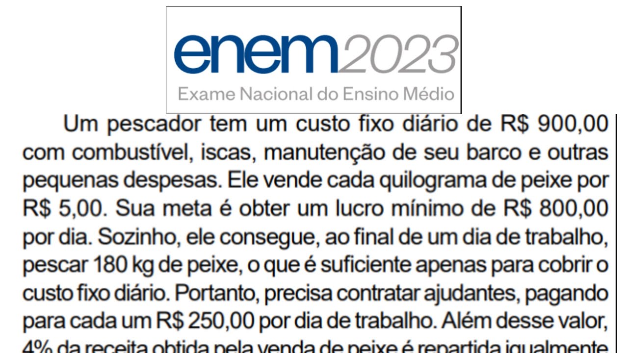 (ENEM 2023/ QUESTÃO155) Um pescador tem um custo fixo diário de R$ 900 ...