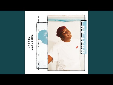 What Am I - Jordan Mackampa