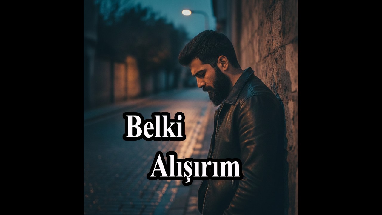 Belki Alışırım