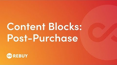How to use content blocks and Post-Purchase to boost AOV | Rebuy Academy