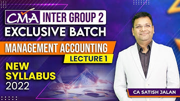 Management Accounting | 1st Class | CMA Inter Group 2 | CA Satish Jalan