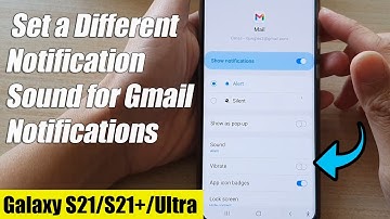 Galaxy S21/Ultra/Plus: How to Set a Different Notification Sound for Gmail Notifications