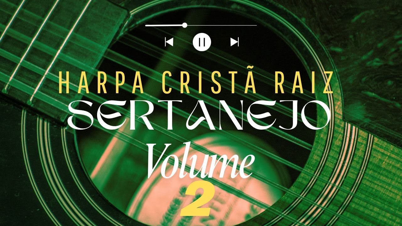 Hinos Da Harpa Cristã volume 02 – Louvor Sertanejo Raiz – Hinos Antigos