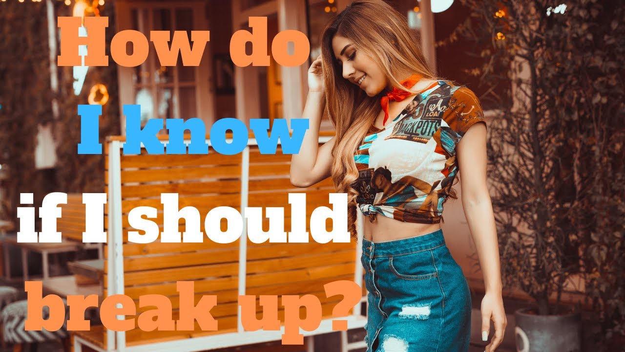 How do I know if I should break up? RA 15 - YouTube