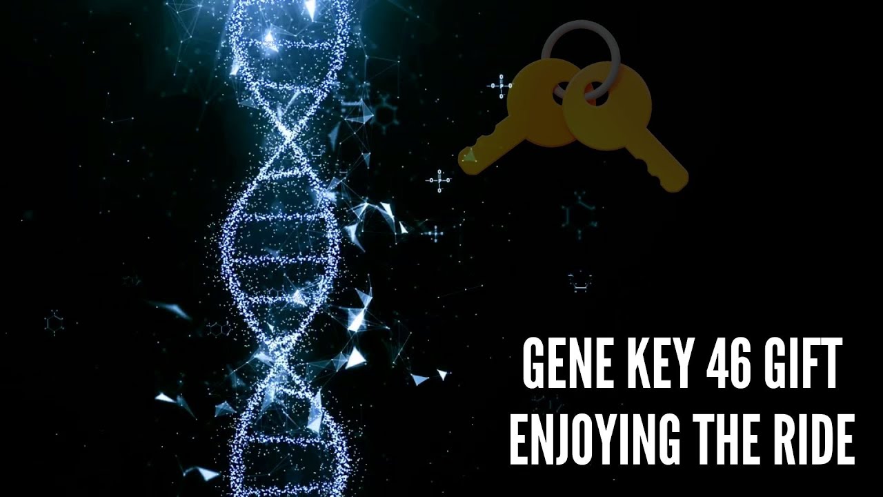 Gene Key 46 Gift Enjoying the Ride