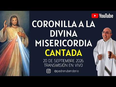 CORONILLA DE LA DIVINA MISERICORDIA CANTADA, 20 DE SEPTIEMBRE 2026