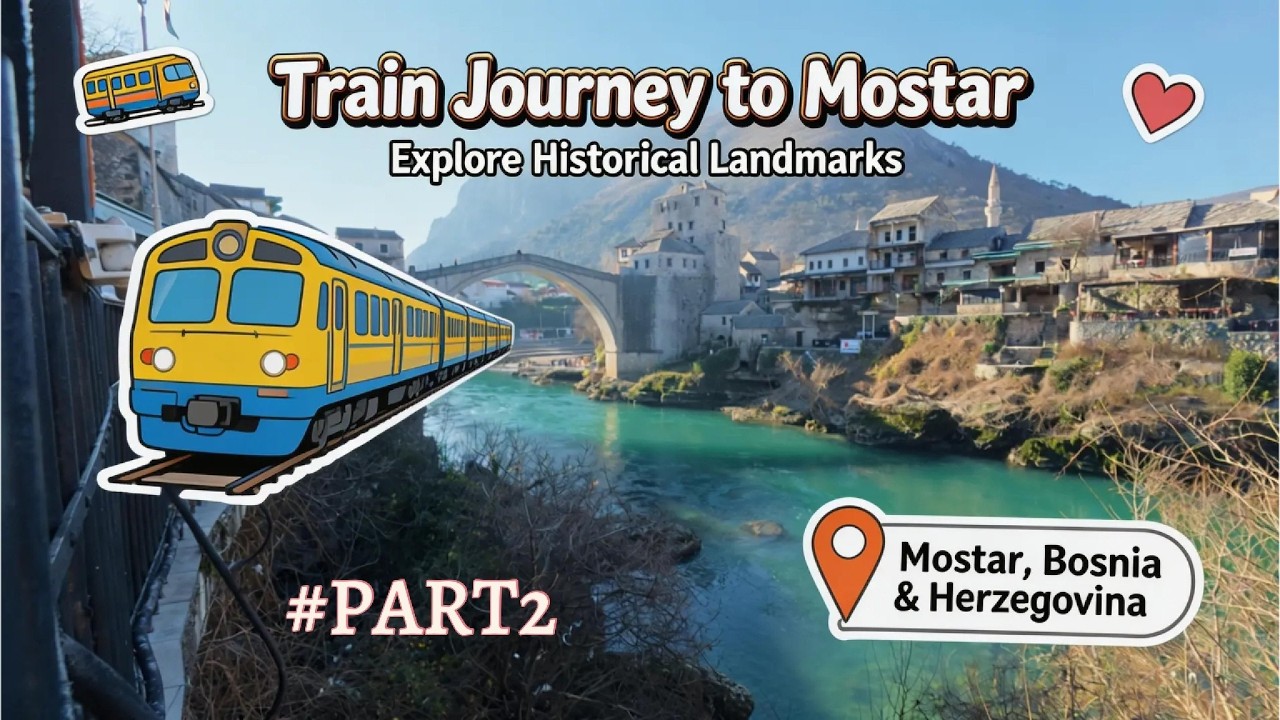 Train to Mostar — Quiet Walk Through the Old Town