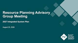 Puget Sound Energy (PSE) 8.25.2026 Resource Planning Advisory Group (RPAG) Meeting