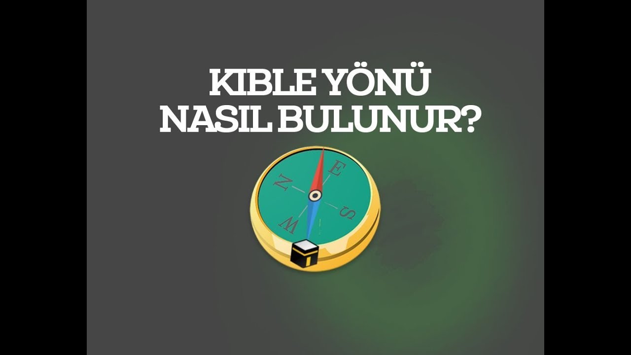 kible yonu nasil bulunur detayli anlatim taha yasin youtube