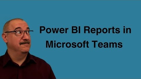 How to Embed Power BI Reports in Microsoft Teams