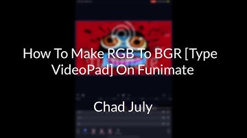 How To Make RGB To BGR [Type VideoPad] On Funimate