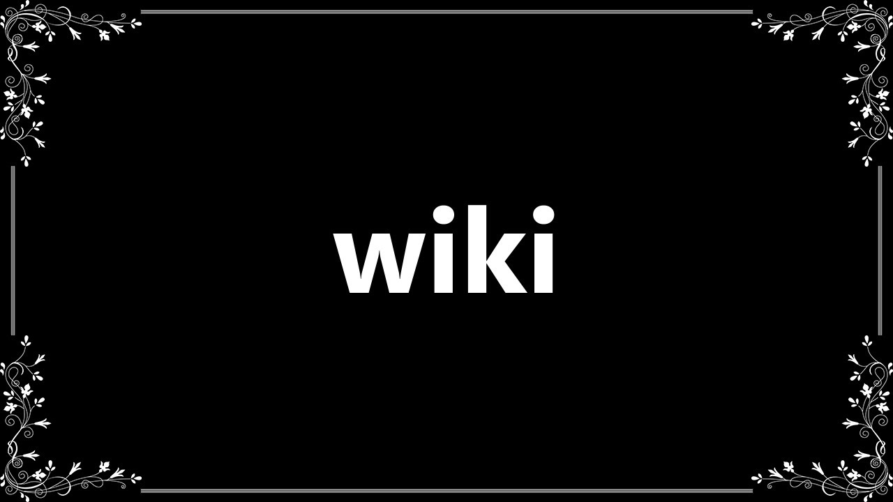 Wiki - Definition and How To Pronounce