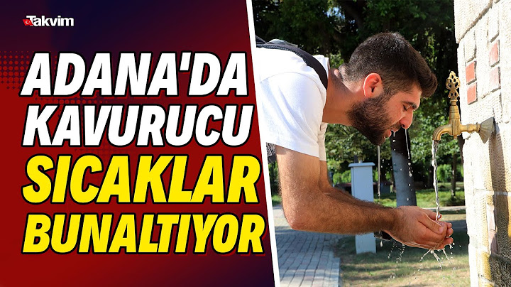 Adana'da kavurucu sıcaklar bunaltıyor! Termometreler 40 dereceyi gösteriyor
