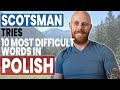 I tried pronouncing the MOST DIFFICULT words in POLISH! | How a Scot sounds in POLISH | Funny