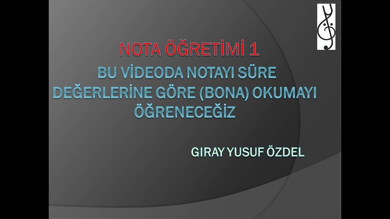 NOTA ÖĞRETİMİ 1  BONA 1-2-3-4-5 notaları süre değerlerine göre okuyoruz.