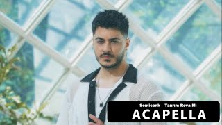 Semicenk - Tanrım Reva Mı Acapella ( Müziksiz Vokal ) + Şarkı Sözleri