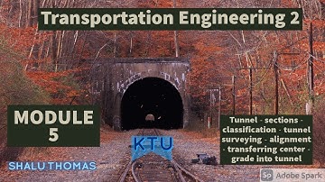 TE2 - Mod 5 - Tunnel-section-classification-tunnel surveying-alignment-transfer of center & grade