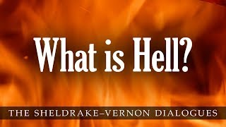 What is Hell? Sheldrake-Vernon Dialogue 43