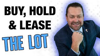 How to Profit - Develop the Lot, Buy and Hold & Lease the Lot