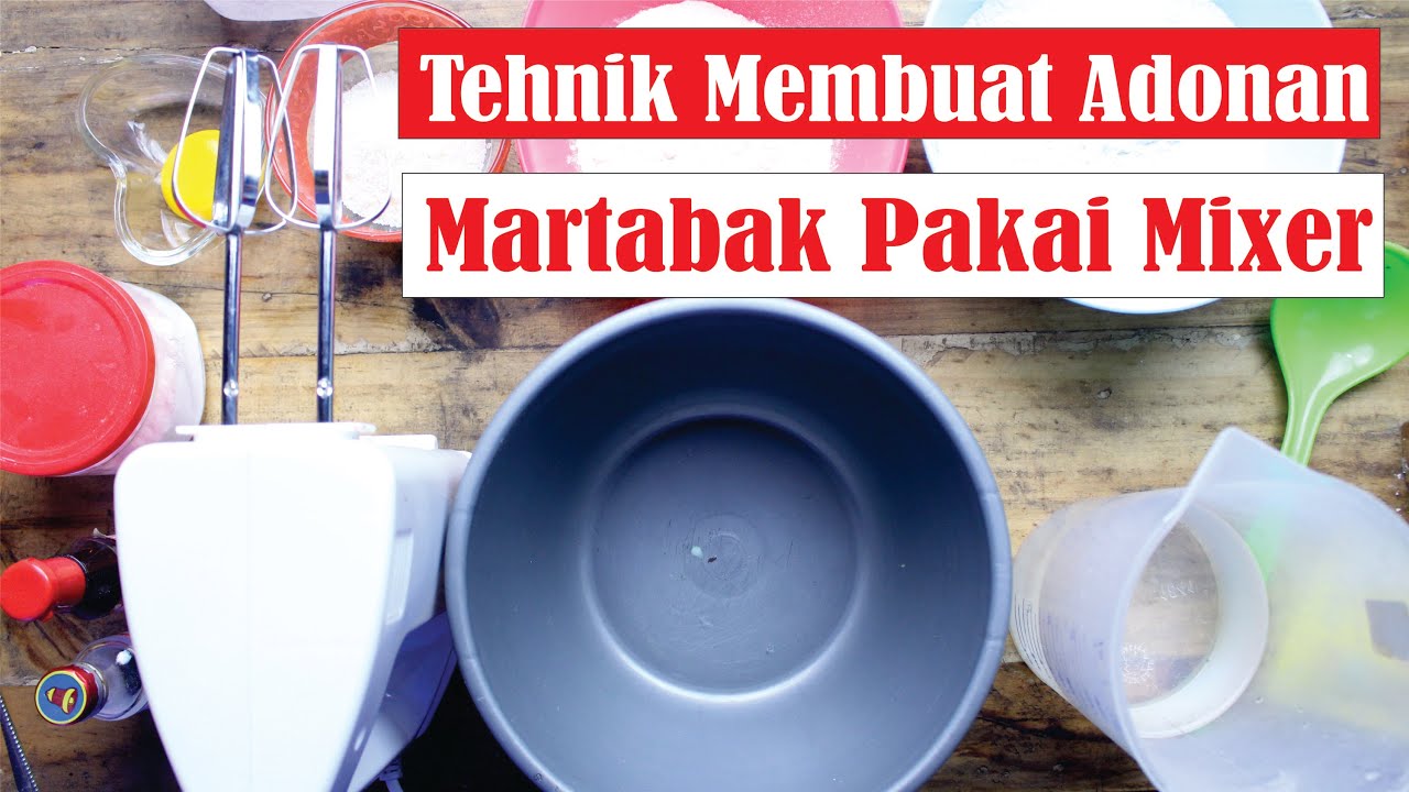 Membuat Adonan Martabak Pakai Mixer