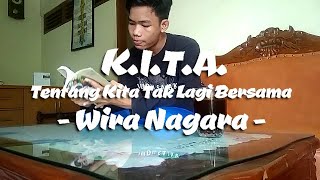 Musikalisasi Puisi | Kita (Tentang Kita Tak Lagi Bersama) - Wira Nagara