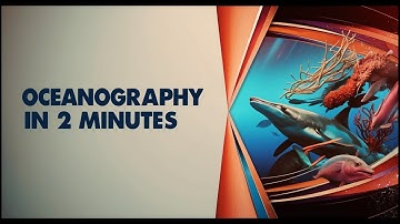 Oceanography in 2 Minutes
