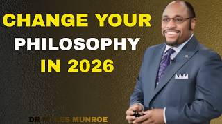Change Your Philosophy or Repeat Your History in 2026 | DR MYLES MUNROE Motivation