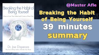 Summary of Breaking the Habit of Being Yourself by Joe Dispenza | 39 minutes audiobook summary