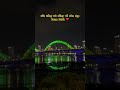 Nếu 1 ngày bạn rời xa nơi này, điều gì khiến bạn hối tiếc nhất? #caurong #danang #dragonbridge #love