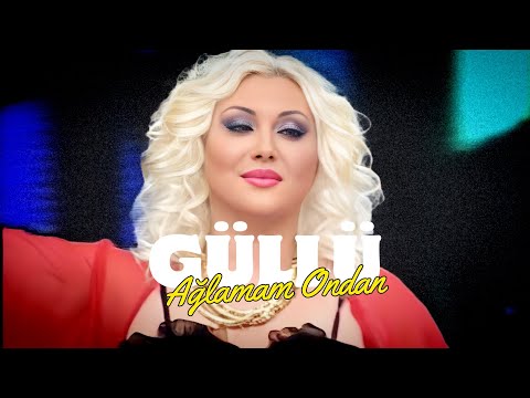 Güllü Aglamam Ondan 