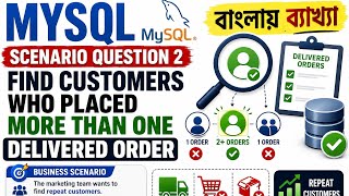 Mysql Scenario Question 2 | Find customers who placed more than one delivered order | Rajdeep Da