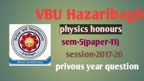physics honours//VBU Hazaribagh//session-2017-20//sem-5(paper-11)//previous year question//