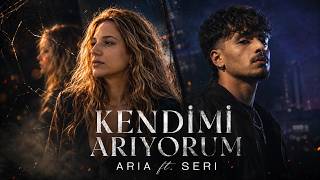 Aria - Kendimi Arıyorum Ft. Seri
