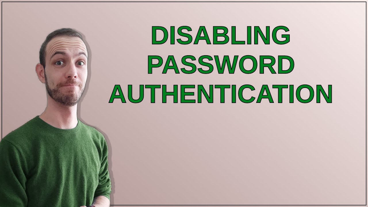 Disabling password authentication - YouTube