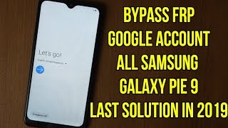 All Samsung Frp Google Account Bypass Pie 9 (final solution in 2019) (tested on A10S A107F U3)